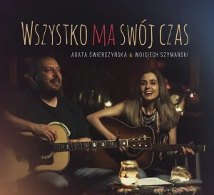 Agata Świerczyńska & Wojciech Szymański- Wszystko ma swój czas